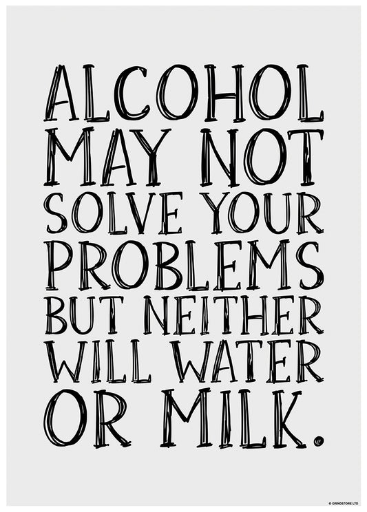 Alcohol May Not Solve Your Problems