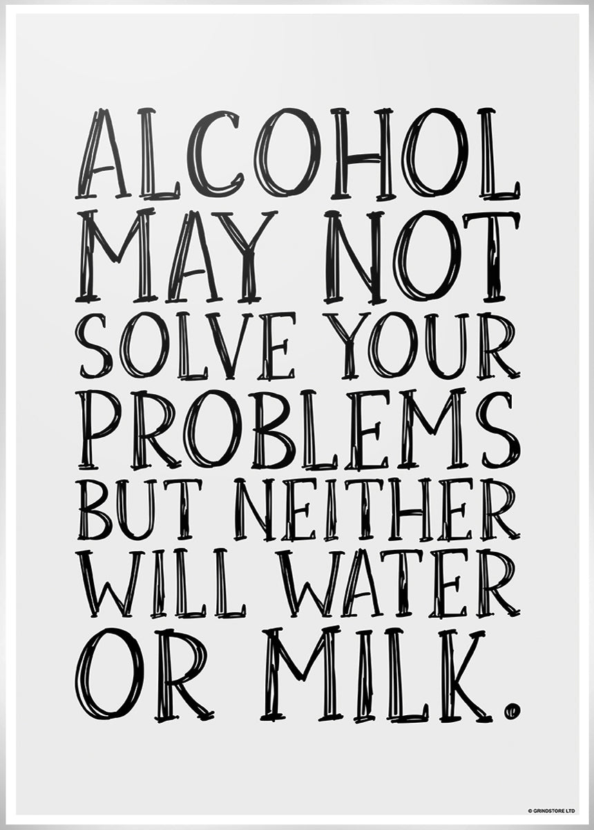 Alcohol May Not Solve Your Problems