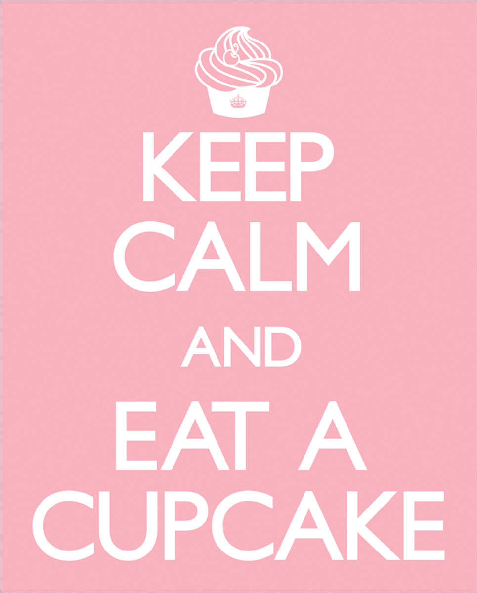 Keep Calm and Eat a Cupcake