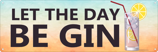 Let The Day Be Gin