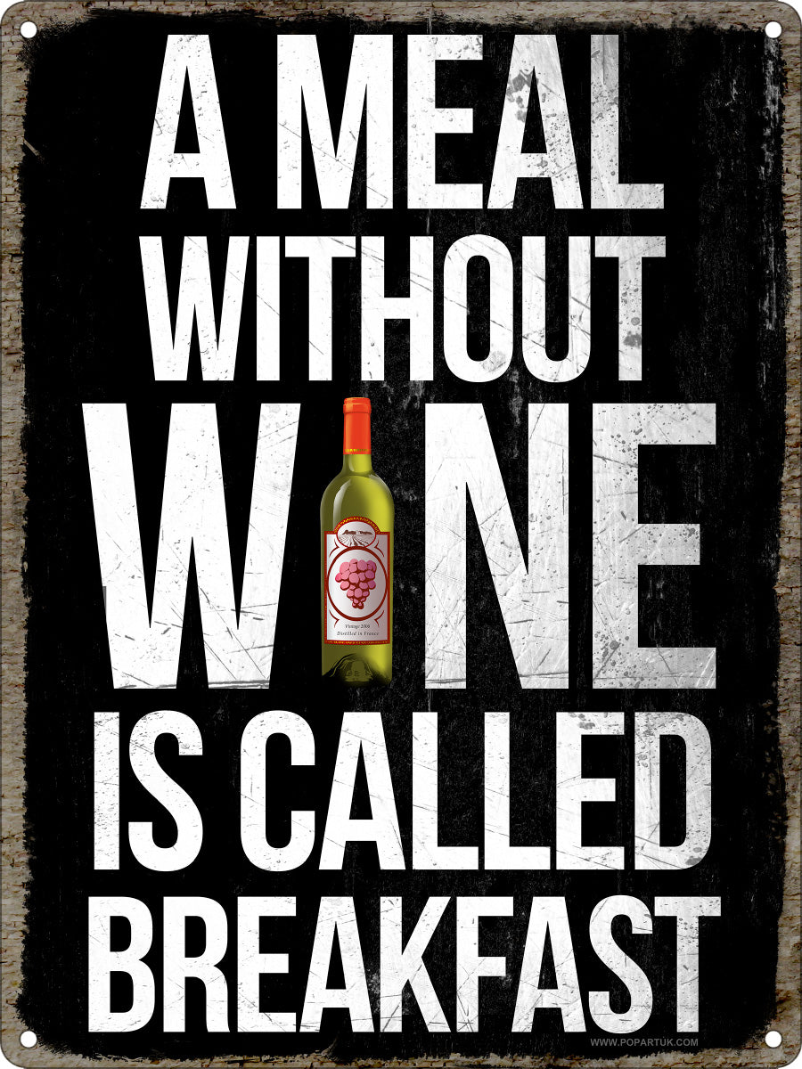 A Meal Without Wine Is Called Breakfast