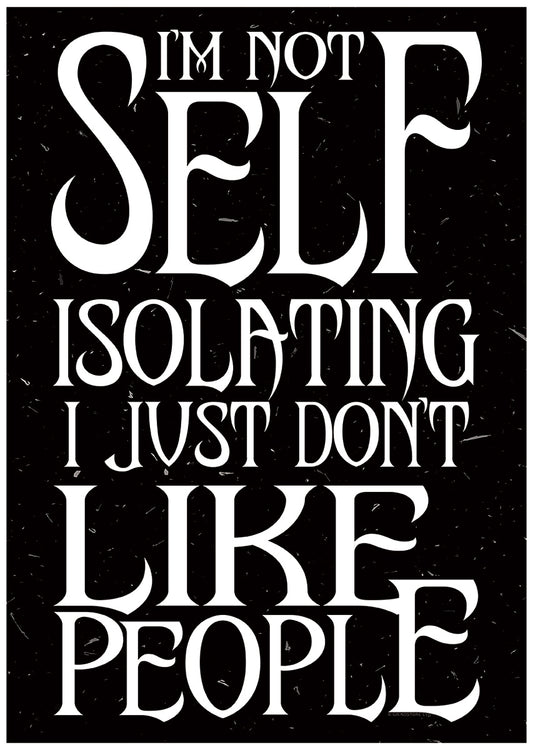 I'm Not Self Isolating