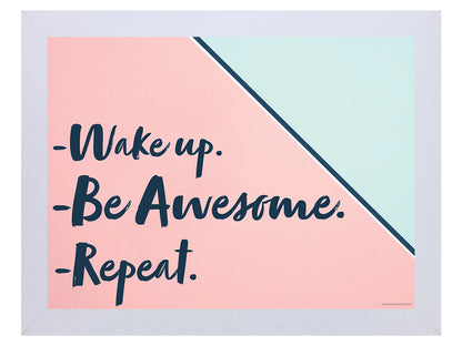 Wake Up. Be Awesome. Repeat