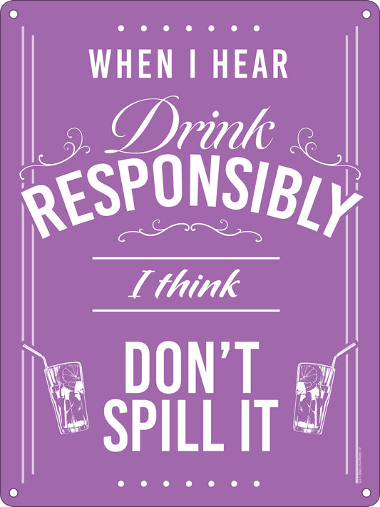 When I Hear Drink Responsibly