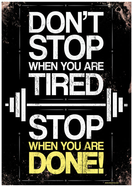 Don't Stop When You Are Tired