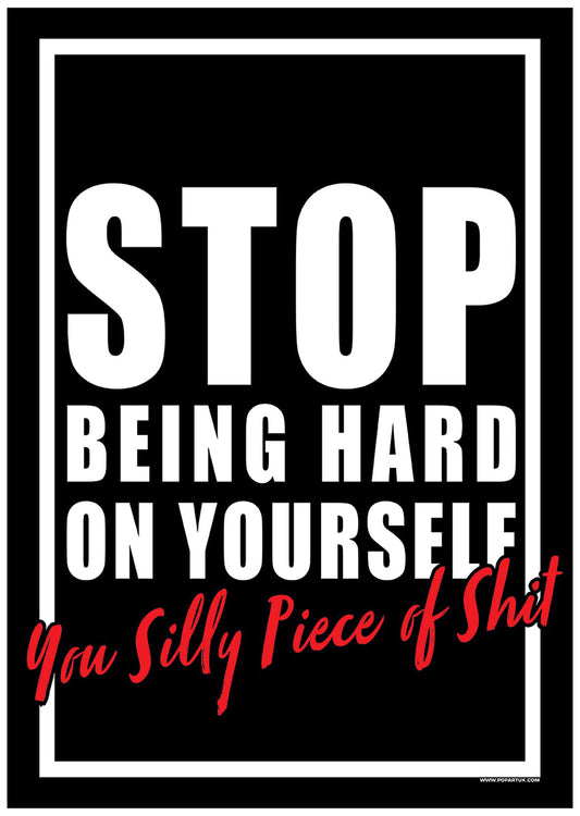 Stop Being Hard On Yourself