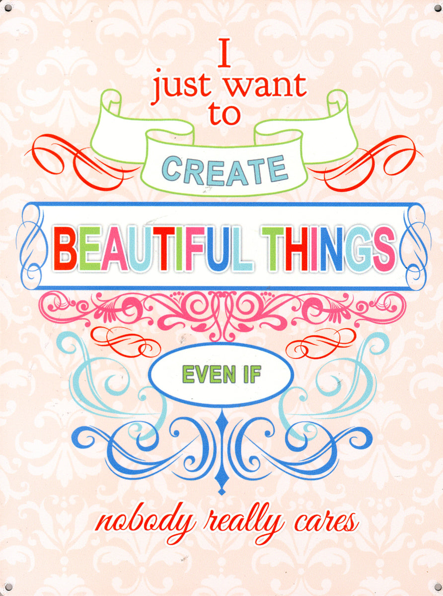 I Want To Create Beautiful Things