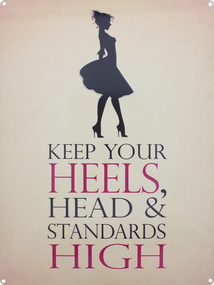 Keep Your Heels, Head & Standards High