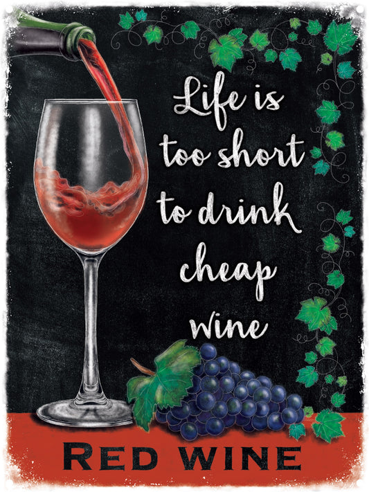 Life Is Too Short To Drink Cheap Wine